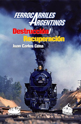 FERROCARRILES ARGENTINOS DESTRUCCION RECUPERACION